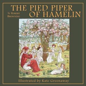 The Pied Piper of Hamelin -- Robert Browning